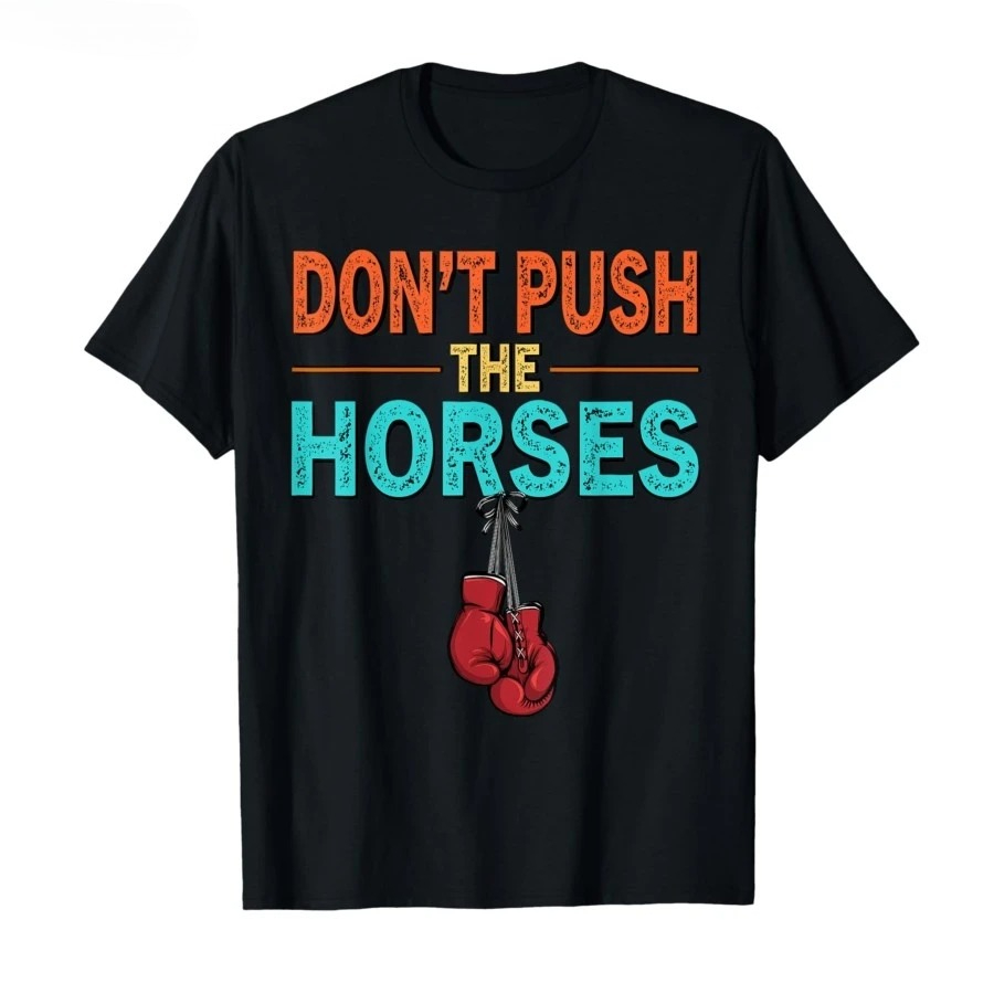 Don’t Push The Horses – Funny  - Summer Clothing Quotes 리뷰 및 가격